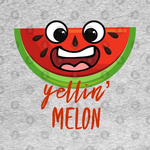 Yellin' Melon - Funny Watermelon Design Summer by Seaglass Girl Designs